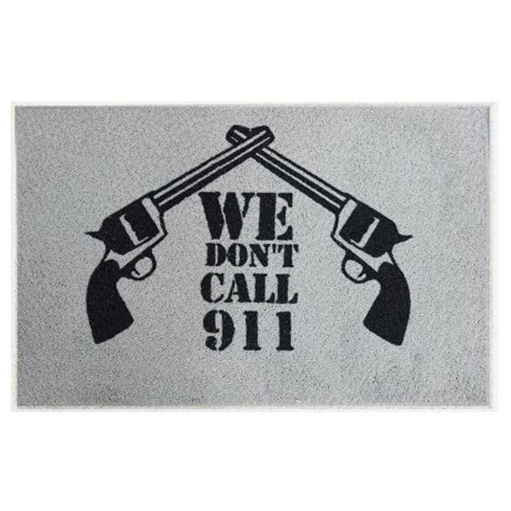 "We Don't Call 911" Welcome Mat - 27" x 18"